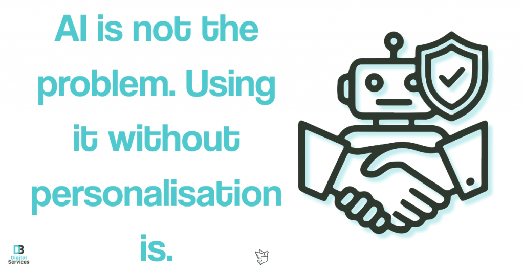 Image with the words AI is not the problem, using it without personalisation is, alongside an image of a robot and shaking hands to show the collaboration between AI and humans